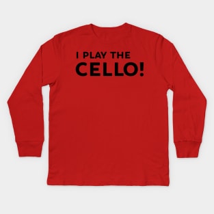 I play the cello! Kids Long Sleeve T-Shirt